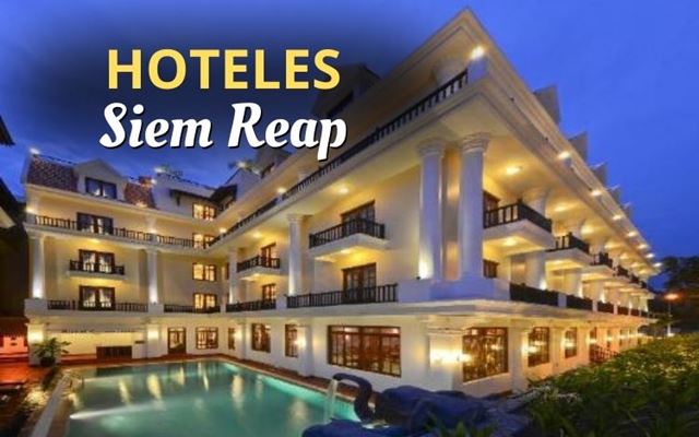 Mejores hoteles en Siem Reap para una estancia placentera